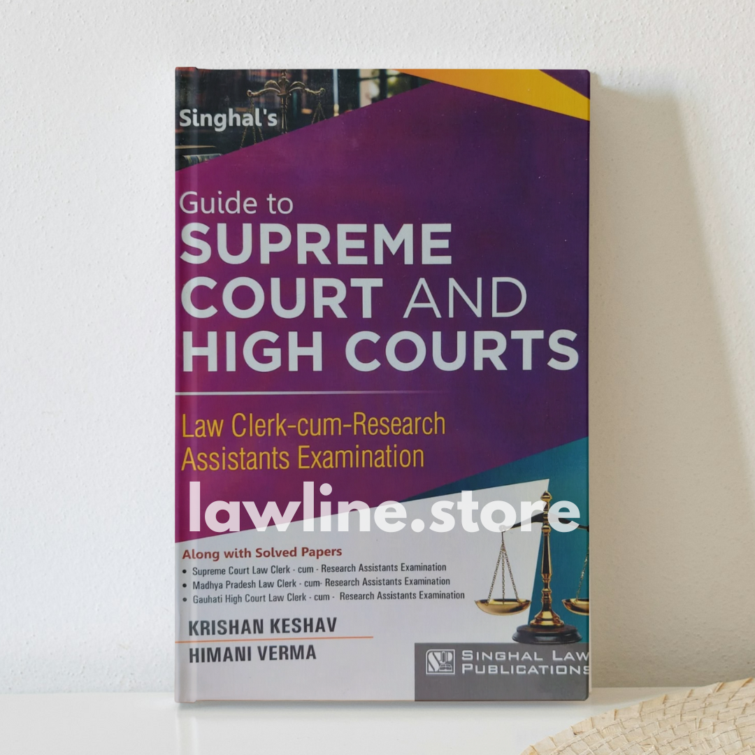 Singhal’s Guide to Supreme Court and High Courts (Law Clerk cum Research Assistants Exam) by Krishan Keshav