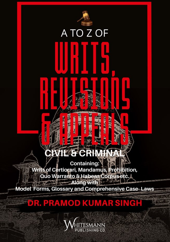 A TO Z OF WRITS, REVISIONS & APPEALS – CIVIL & CRIMINAL – SECOND EDITION