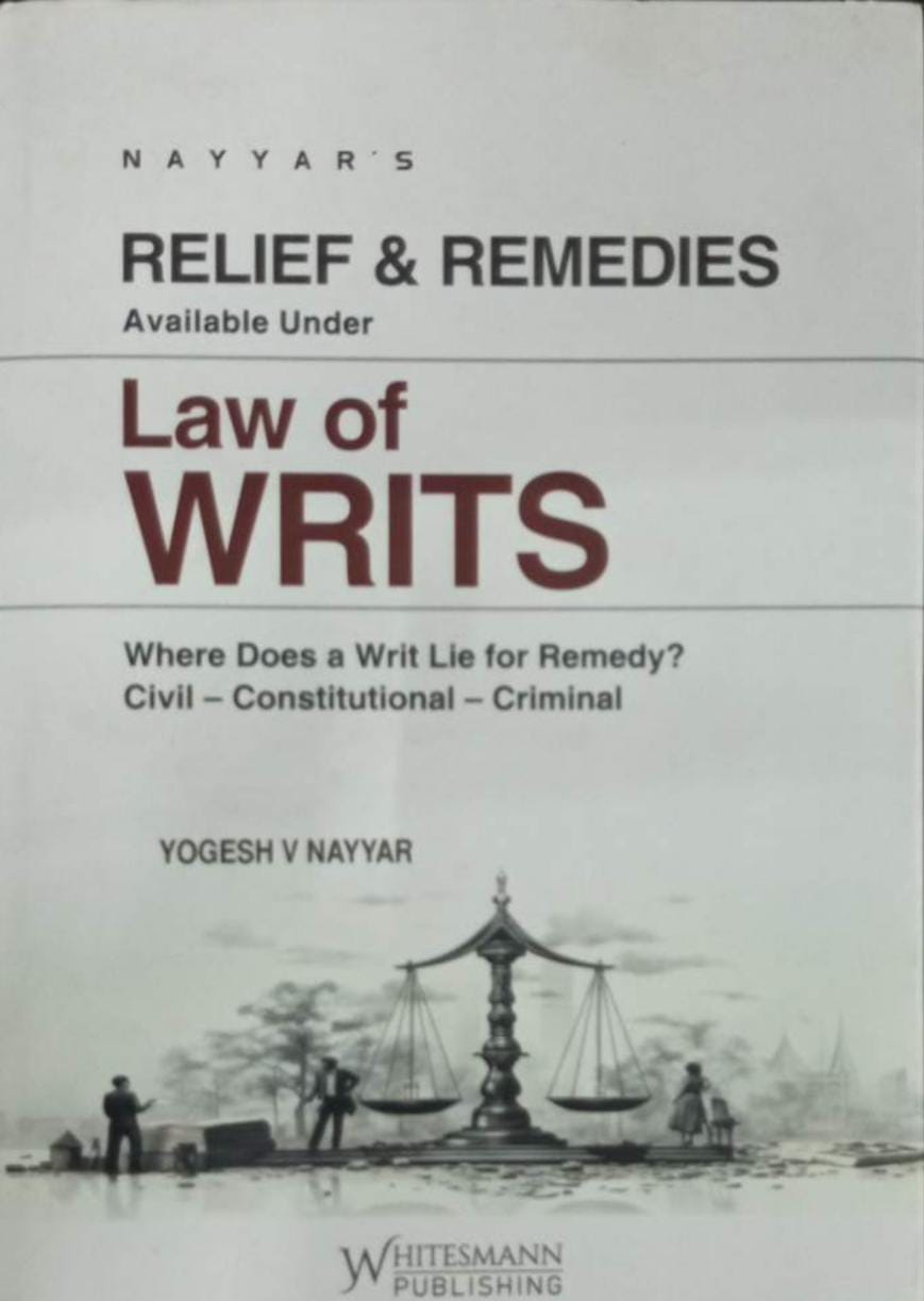 Relief & Remedies Available under Law of Writs by Yogesh v Nayyar