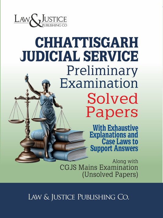 Chhattisgarh Judicial Service Preliminary Examination Solved Papers With Exhaustive Explanations and Case Laws to Support Answers