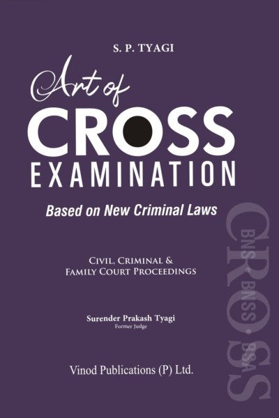 Art of Cross Examination (Civil, Criminal and Family Court Proceedings)
