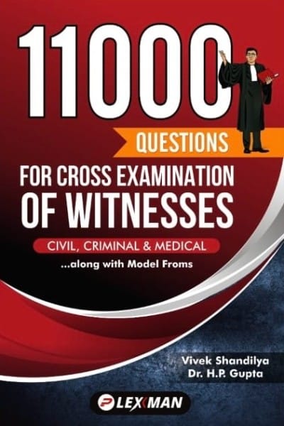 11000 Questions for Cross Examination of Witnesses (Civil, Criminal & Medical)
Author Vivek Shandilya, H P Gupta