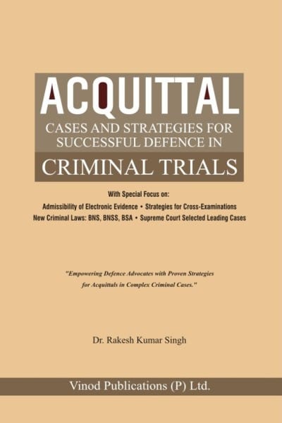 Acquittal: Cases and Strategies for successful defence in Criminal Trials
