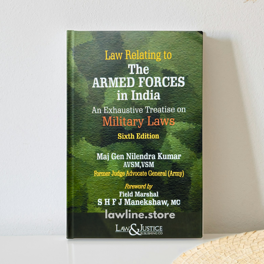 Law Relating to The Armed Forces in India (An Exhaustive Treatise on Military Laws)